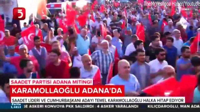 SAADET PARTİSİ GENEL BAŞKANI VE CUMHURBAŞKANI ADAYI TEMEL KARAMOLLAOĞLU ADANA MİTİNGİ-7 HAZİRAN 2018