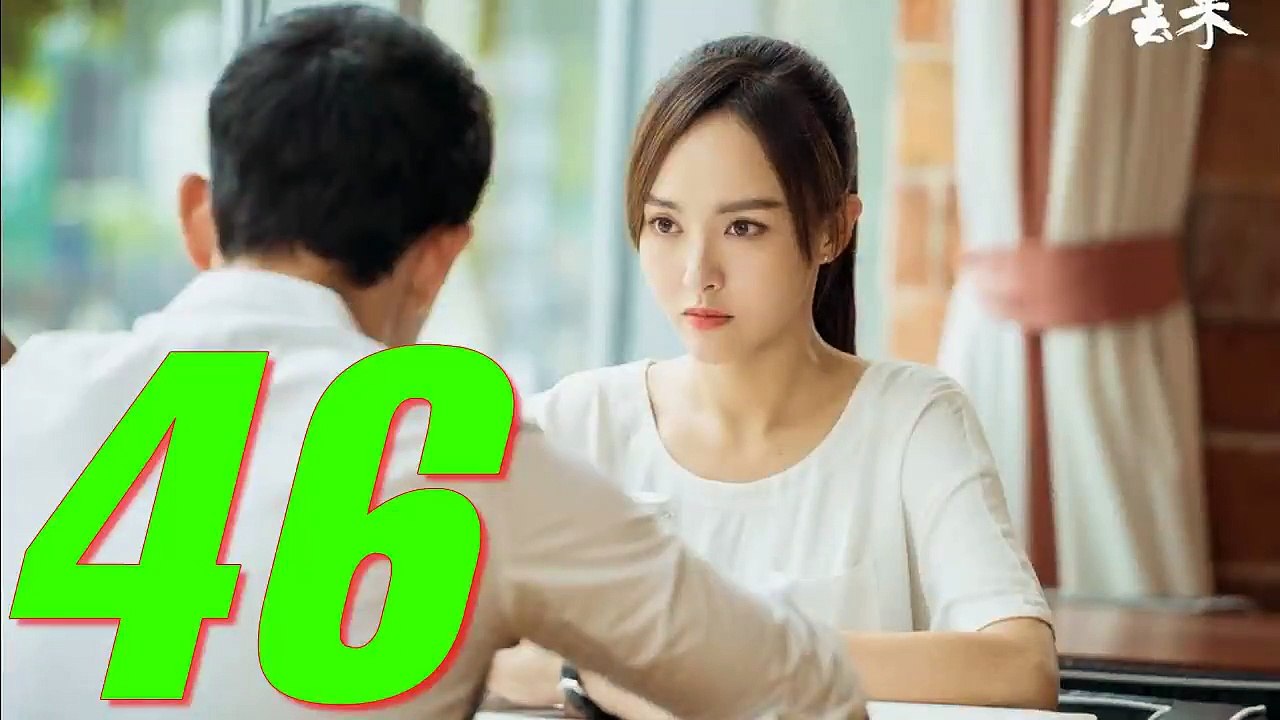 QUY KHỨ LAI - Tập 46 (The Way We Were)Thuyết Minh & VietSub