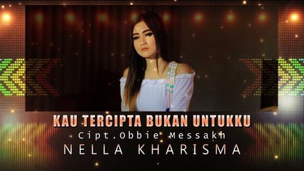 Nella Kharisma - Kau Tercipta Bukan Untukku (Lagu Terpopuler)