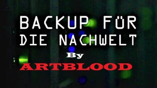 Backup für die Nachwelt - 2018 - by ARTBLOOD