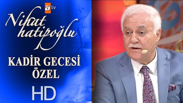 Nihat Hatipoğlu ile Kadir Gecesi Özel - 10 Haziran 2018