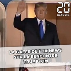 La gaffe de Fox News sur la rencontre Trump-Kim