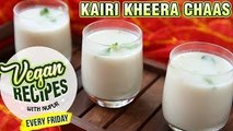 Chaas Recipe - How To Make Kairi Kheera Chaas At Home - Vegan Series By Nupur Sampat
