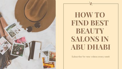 How to Find Best Beauty Salons in Abu Dhabi