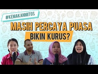 Kemakan Mitos: Masih Percaya Puasa Bikin Kurus?