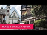 HOTEL & SPA ROSA ALPINA - ITALY,  SAN CASSIANO ALTA BADIA