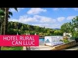 HOTEL RURAL CAN LLUC - SPAIN, BALEARIC ISLANDS