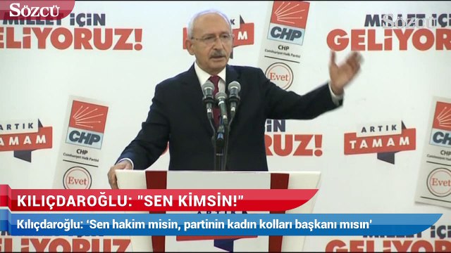 Kılıçdaroğlu: Sen kimsin
