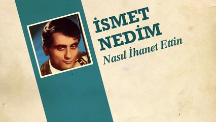 İsmet Nedim - Nasıl İhanet Ettin (45'lik)