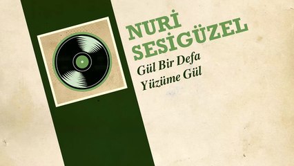 Nuri Sesigüzel - Gül Bir Defa Yüzüme Gül (45'lik)