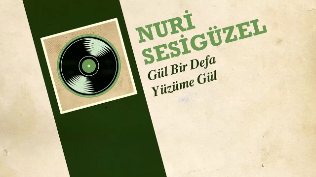 Nuri Sesigüzel - Gül Bir Defa Yüzüme Gül (45'lik)