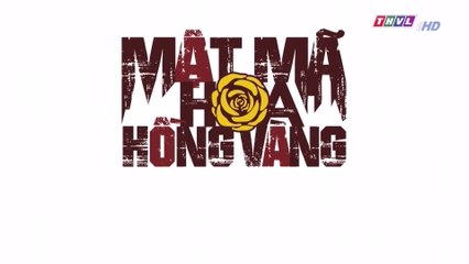 Mật mã hoa hồng vàng - Tập 14 FullHD