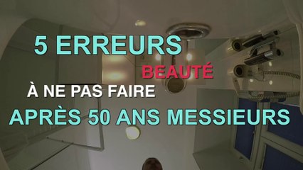 Messieurs  : 5 erreurs beauté à éviter après 50 ans