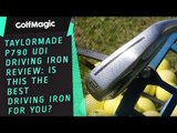 TaylorMade P790 UDI driving iron review: is this the best driving iron for you?