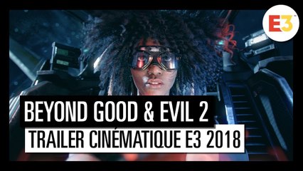 BEYOND GOOD & EVIL 2 - E3 2018 TRAILER CINÉMATIQUE (VOSTFR)