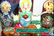 Conoce más sobre la feria que difunde la artesanía, gastronomía y cultura de Rusia