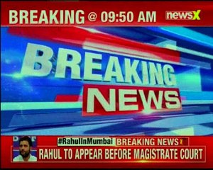 Congress President Rahul Gandhi reaches Mumbai, will appear before a magistrate court in Thane