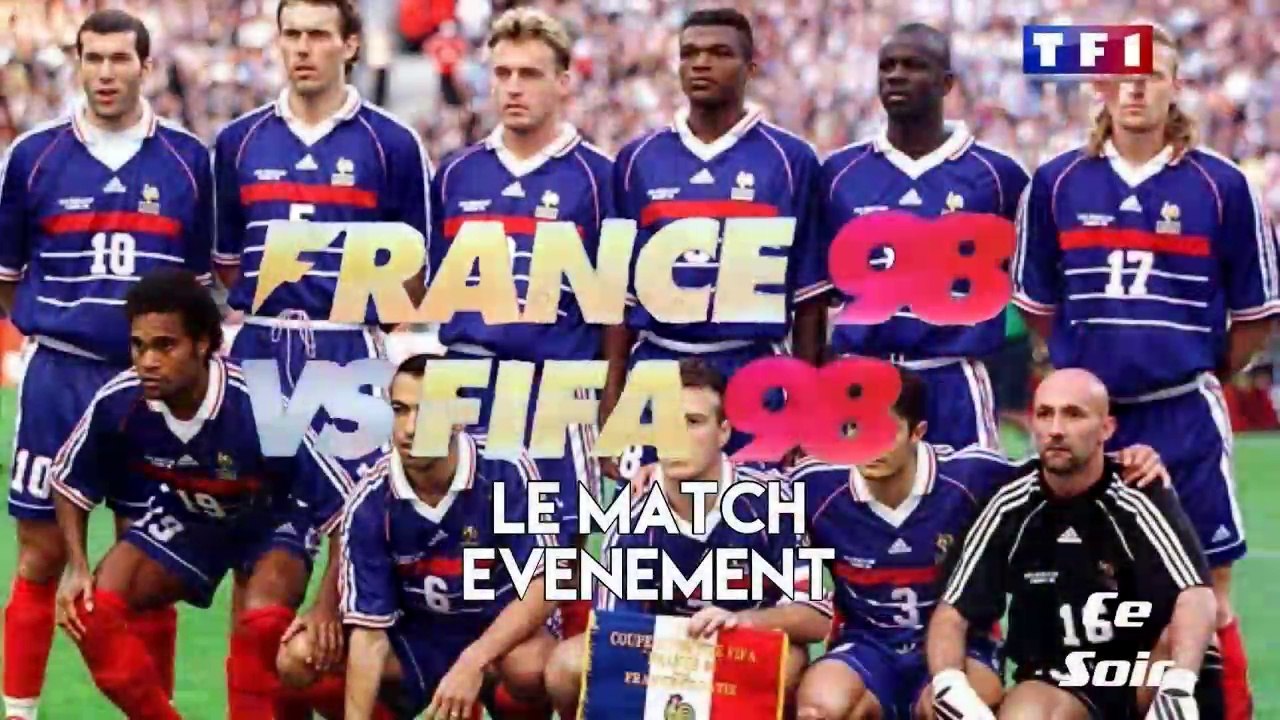 Ce soir FRANCE 98 VS FIFA 98 : le match de Légende | 12/06/2018