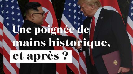 Kim-Trump : Une poignée de main historique, et après ?