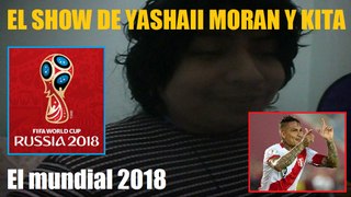 El Show de Yashaii Moran y Kita (Capitulo 22) El mundial 2018