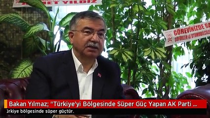 Bakan Yılmaz: "Türkiye'yi Bölgesinde Süper Güç Yapan AK Parti İktidarıdır"