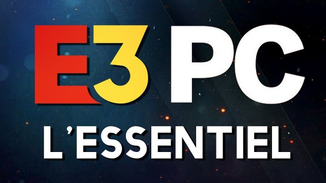 PC GAMING SHOW, ce qu'il ne fallait pas manquer | E3 2018