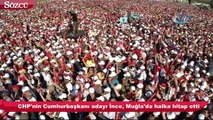 CHP'nin Cumhurbaşkanı adayı Muharrem İnce, Muğla'da halka hitap etti