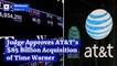 Judge Approves AT&T's $85 Billion Acquisition of Time Warner