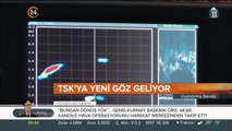 TSK'ya yeni göz geliyor