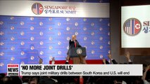 Trump says annual joint military drills with S. Korea to be suspended