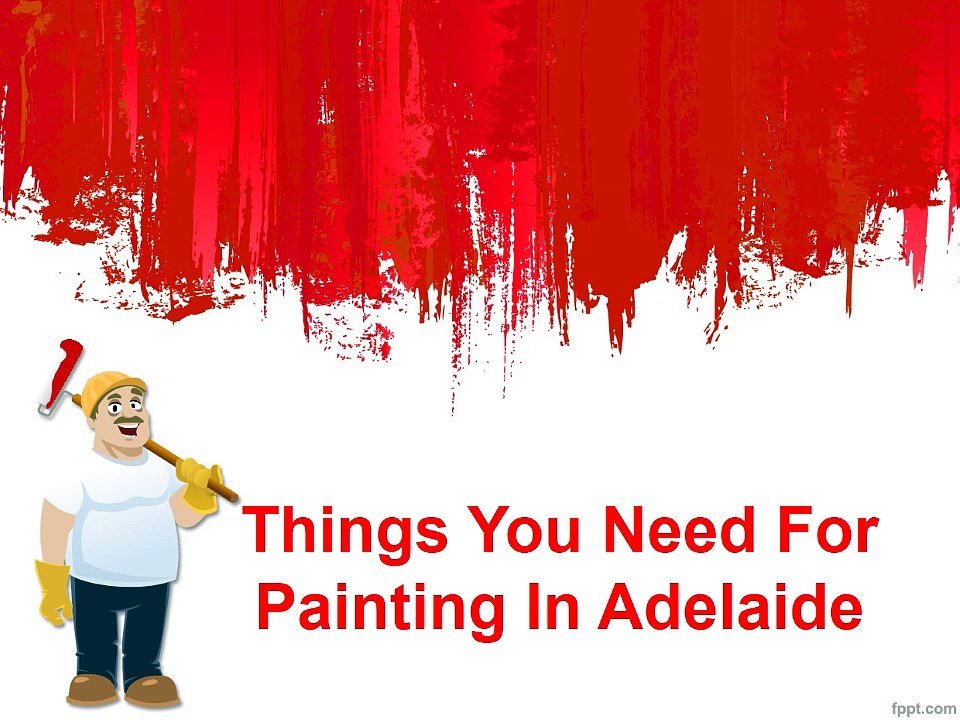 Things You Need For Painting In Adelaide
