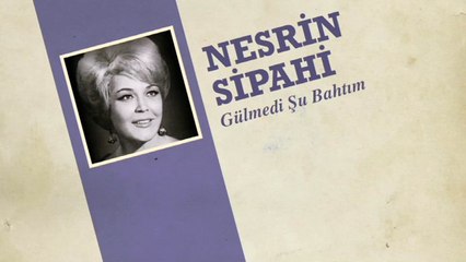 Nesrin Sipahi - Gülmedi Şu Bahtım (45'lik)