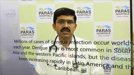 #पारसहॉस्पिटल - Dengue Fever - Signs, Treatment & prevention - Dr. Rajesh Kumar, Paras Hospitals