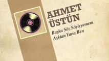 Ahmet Üstün - Başka Söz Söyleyemem Aşktan Yana Ben (45'lik)