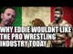 Chavo Guerrero: Why Eddie Wouldn't like Pro Wrestling Industry Today!