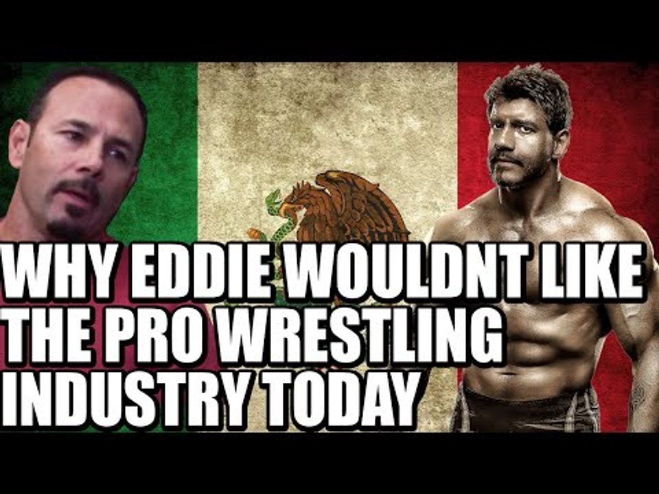 Chavo Guerrero: Why Eddie Wouldn't like Pro Wrestling Industry Today!