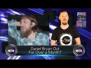 The Curb Stomp Banned! Daniel Bryan Gone For Over A Month? - WTTV News
