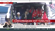 Cumhurbaşkanı Ovit Tüneli'nde
