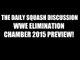 WWE Elimination Chamber 2015 Preview & Predictions! Daily Squash 404!
