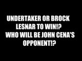 Undertaker Or Brock Lesnar To Win !?  Who Will Be John Cena's Next Opponent !?  Daily Squash 509