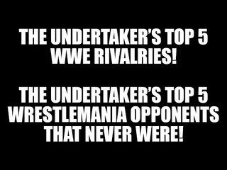The Undertaker's Top 5 Rivalries and Opponents He Never Faced at Wrestlemania! Daily Squash