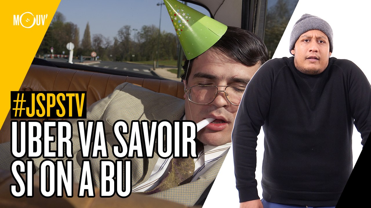 Je sais pas si t’as vu... Uber va savoir si on a bu #JSPSTV