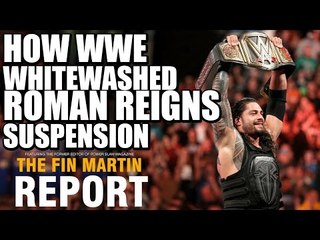 How WWE Whitewashed The Roman Reigns Suspension | Fin Martin Report Podcast Mini