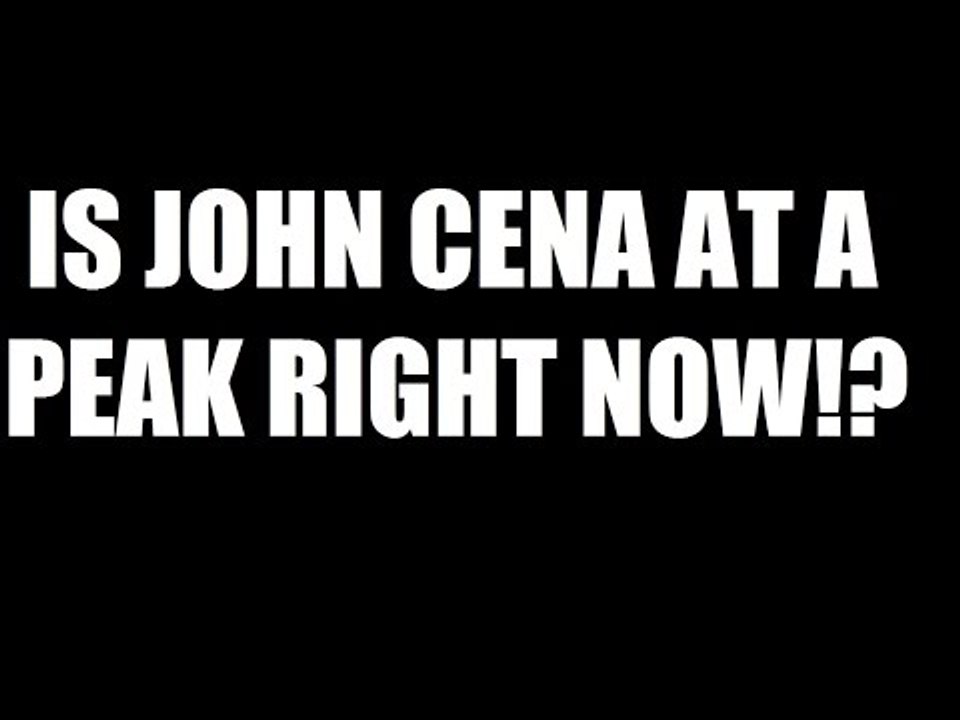 Is John Cena At A Peak In His Career? Daily Squash 434!
