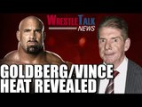 Goldberg / Vince McMahon Heat Revealed! Ronda Rousey To WWE? | WrestleTalk News