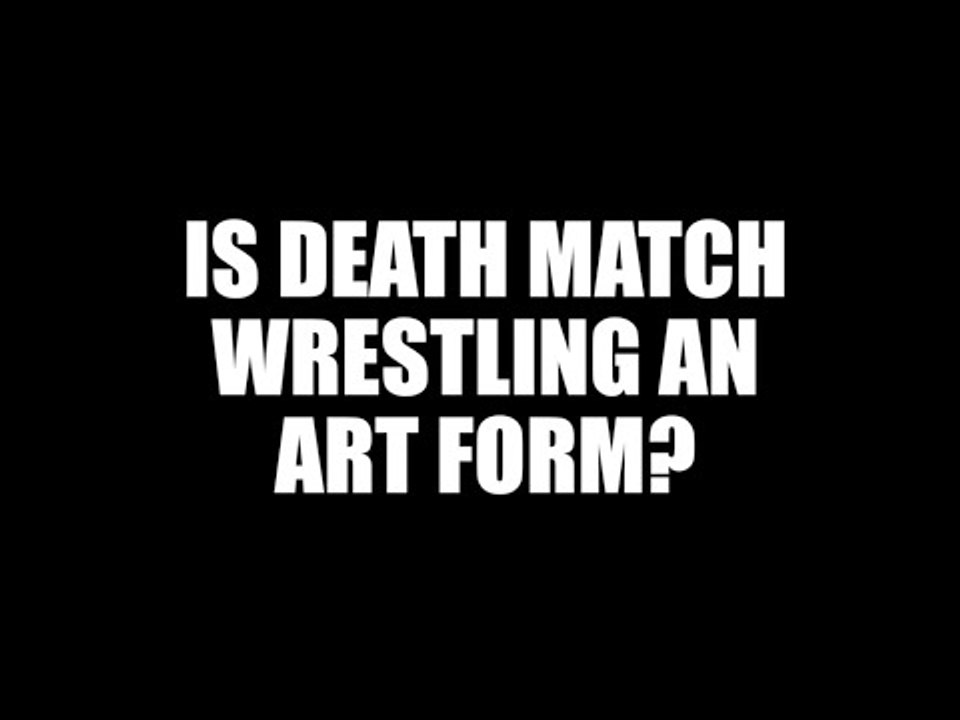 Is Death Match Wrestling an Art Form? Jimmy Havoc Guest