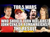 Who Should Turn Heel First - John Cena Or Roman Reigns? | Top 5 Wars Winner