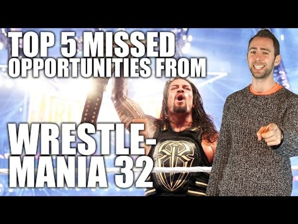 Top 5 Missed Opportunities from Wrestlemania 32 | Top 5 Wars