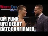 CM Punk's UFC Debut Confirmed! Rumoured NXT Call Ups! | WrestleTalk News