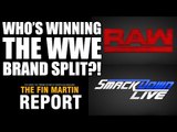 Who Is Winning The WWE Brand Split - Raw or Smackdown? | The Fin Martin Report